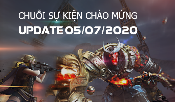 CHUỖI SỰ KIỆN CHÀO MỪNG CẬP NHẬT 05/07/2020