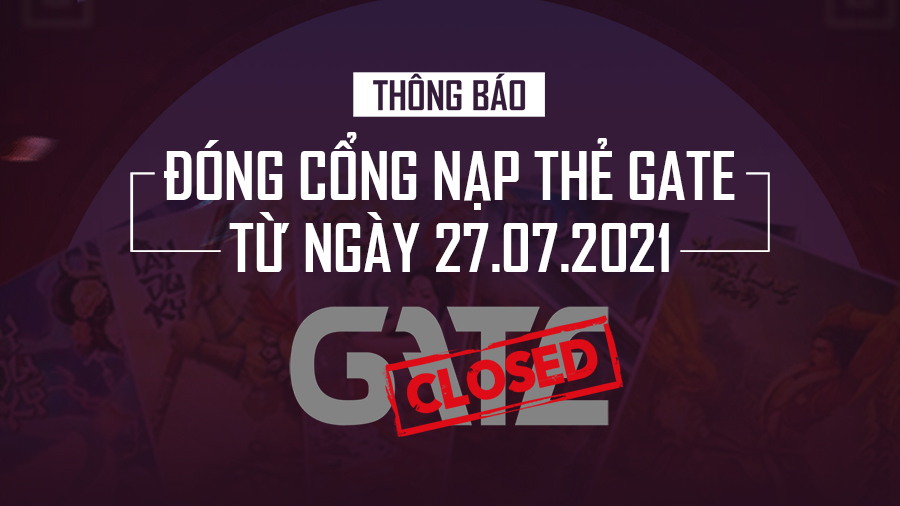 [THÔNG BÁO] ĐÓNG CỔNG NẠP THẺ GATE 27/07/2021